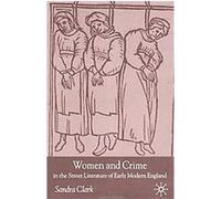 Women and Crime in the Street Literature of Early Modern England Sandra Clark (Auteur)