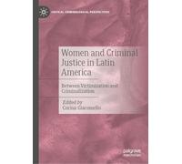 Women and Criminal Justice in Latin America: Between Victimization and Criminalization