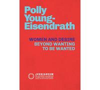 Women and Desire: Beyond Wanting to be Wanted