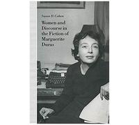 Women And Discourse In The Fiction Of Marguerite Duras
