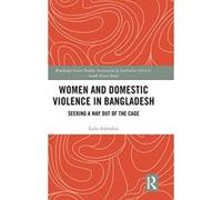 Women and Domestic Violence in Bangladesh: Seeking A Way Out of the Cage (Routledge/Asian Studies Association of Australia ASAA South Asian Series) - [Version Originale] Inconnu (Auteur)