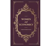 Women and Economics: A Study of the Economic Relation Between Men and Women as a Factor in Social Evolution