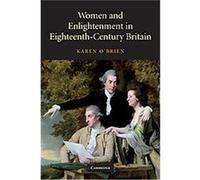 Women and Enlightenment in Eighteenth-Century Britain Karen O'Brien (Auteur)