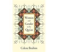 Women and Gender in the Quran - Ibrahim Celene Muslim Chaplain Muslim Chaplain Tufts University - Oxford University Press Inc - Livre en Anglais - Hardbac Ibrahim Celene Muslim Chaplain Muslim Chaplai
