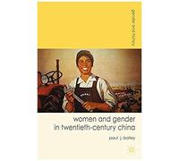 Women And Gender In Twentieth-Century China