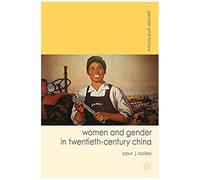 Women And Gender In Twentieth-Century China