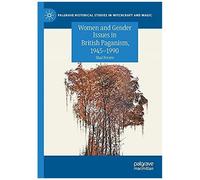 Women And Gender Issues In British Paganism, 1945-1990