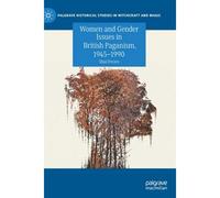 Women And Gender Issues In British Paganism, 1945-1990