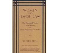 Women and Jewish Law: The Essential Texts, Their History, and Their Relevance for Today