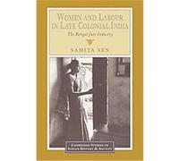 Women and Labour in Late Colonial India, Cambridge Studies in Indian History and Society Samita Sen (Auteur)