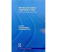 Women and Labour Organizing in Asia, Asian Studies Assocation of Australia Kaye Broadbent (Auteur)