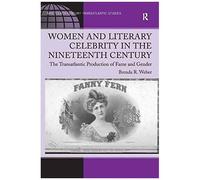 Women And Literary Celebrity In The Nineteenth Century