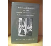 Women and Medicine in the French Enlightenment: The Debate over Maladies Des Femmes