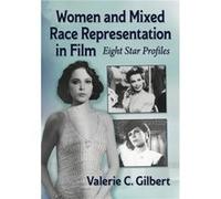 Women and Mixed Race Representation in Film by Valerie C. Gilbert Valerie C. Gilbert (Auteur)