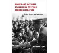 Women and National Socialism in Postwar German Literature by Dr Katherine Stone Katherine Stone, (Auteur)