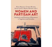 Women and Partisan Art: Aesthetics and Practices of Resistance in Yugoslavia and Carinthia