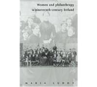 Women and Philanthropy in Nineteenth-Century Ireland Luddy, Maria (Auteur)