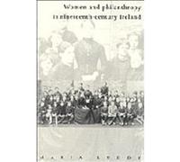 Women and Philanthropy in Nineteenth-Century Ireland Maria Luddy (Auteur)