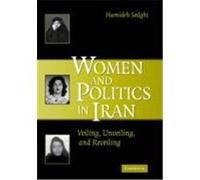 Women and Politics in Iran: Veiling, Unveiling, and Reveiling Sedghi, Hamideh (Auteur)