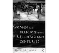 Women and Religion in the First Christian Centuries by Deborah F. Sawyer Deborah F. Sawyer (Auteur)