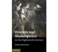 Women and Shakespeare in the Eighteenth Century - Ritchie Fiona McGill University Montreal - Cambridge University Press - Livre en Anglais - Hardback Ritchie Fiona McGill University MontrealRitchie Fi