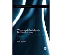 Women and Sharia Law in Northern Indonesia: Local Women's NGOs and the Reform of Islamic Law in Aceh (ASAA Women in Asia Series) - [Version Originale] Inconnu (Auteur)