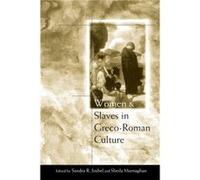 Women and Slaves in GrecoRoman Culture by Sandra R. Joshel