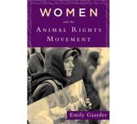 Women and the Animal Rights Movement by Emily Gaarder Emily Gaarder (Auteur)