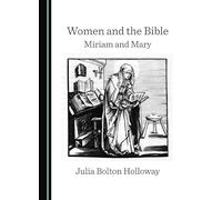 Women and the Bible: Miriam and Mary