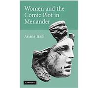 Women And The Comic Plot In Menander Ariana Traill (Auteur)