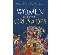 Helen J. Nicholson – Women and the Crusades – Oxford University Press