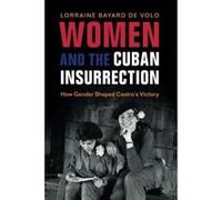 Women and the Cuban Insurrection: How Gender Shaped Castro's Victory - [Version Originale] Inconnu (Auteur)