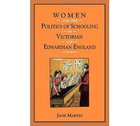 Women And The Politics Of Schooling In Victorian And Edwardian England