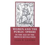 Women and the Public Sphere in the Age of the French Revolution Joan B. Landes (Auteur)