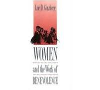 Women and the Work of Benevolence, Yale Historical Publications Series Lori D. Ginzberg (Auteur)