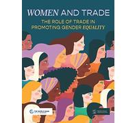 Women And Trade: The Role Of Trade In Promoting Gender Equality