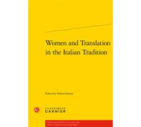 Women and Translation in the Italian Tradition Edition bilingue anglais-italien - Helena Sanson - Classiques Garnier - broché - Essai