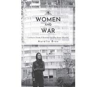 Women and War: Letters from Ukraine to the Free World