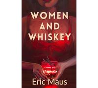 Women and Whiskey: A Novel