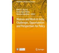 Women and Work in India: Challenges, Opportunities and Perspectives for Policy