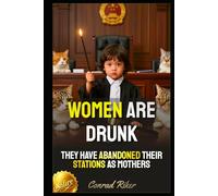 Women Are Drunk: They Have Abandoned Their Stations As Mothers