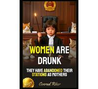 Women Are Drunk: They Have Abandoned Their Stations As Mothers