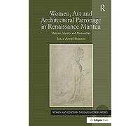 Women, Art And Architectural Patronage In Renaissance Mantua