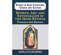 Women, Art And Nationalism In The Irish Revival