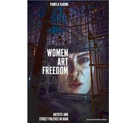 Women, Art, Freedom: Artists and Street Politics in Iran
