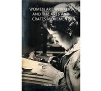 Women Art Workers and the Arts and Crafts Movement by Zoe Thomas Zoe Thomas (Auteur)