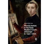 Women Artists in the Early Modern Courts of Europe: c. 1450-1700