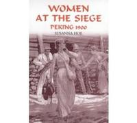 Women at the Siege, Peking 1900 Hoe, Susanna (Auteur)