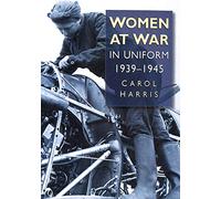 Women at War: In Uniform 1939-1945