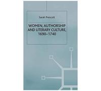 Women, Authorship And Literary Culture, 1690-1740